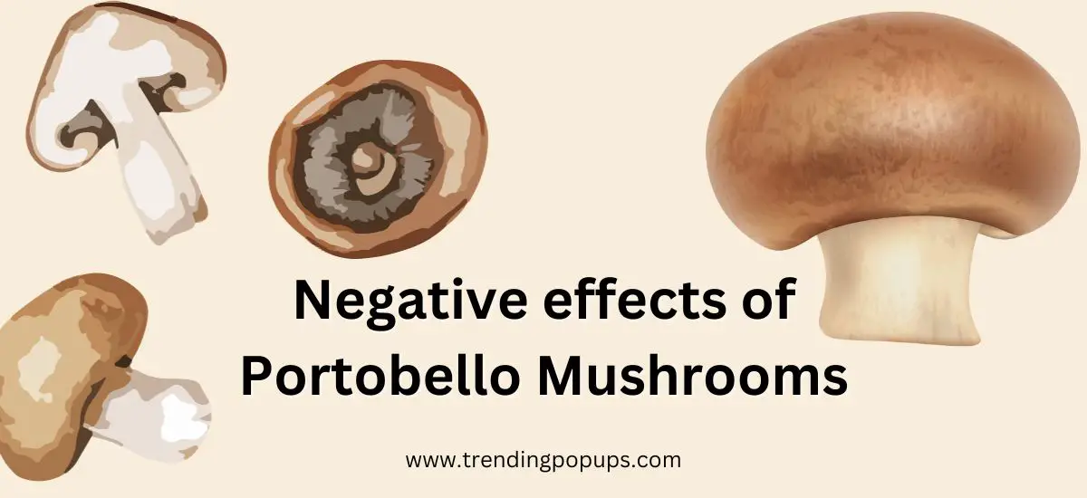 Negative effects of Portobello Mushrooms