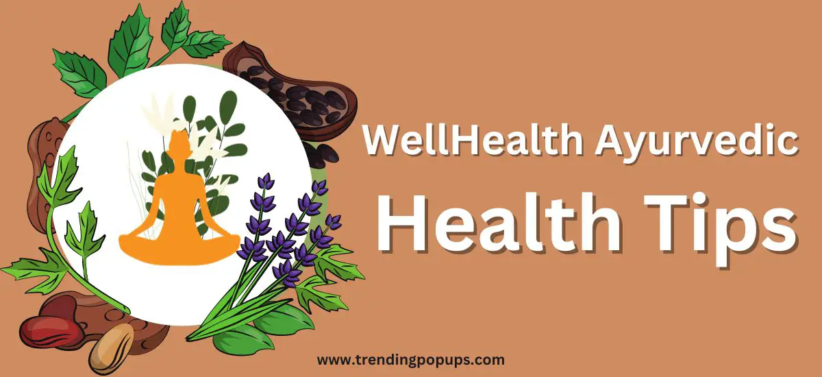 WellHealth Ayurvedic Health Tips.