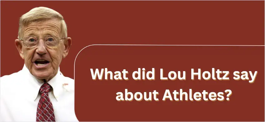 What did Lou Holtz say about Athletes?