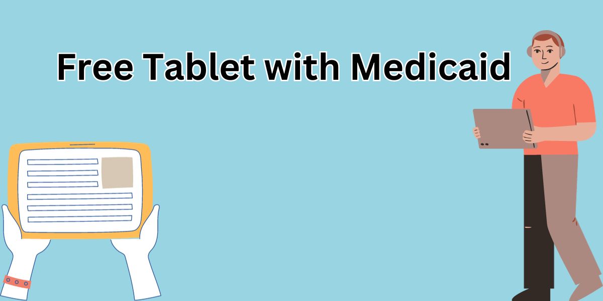 Free Tablet with Medicaid: Bridging Gaps in Healthcare