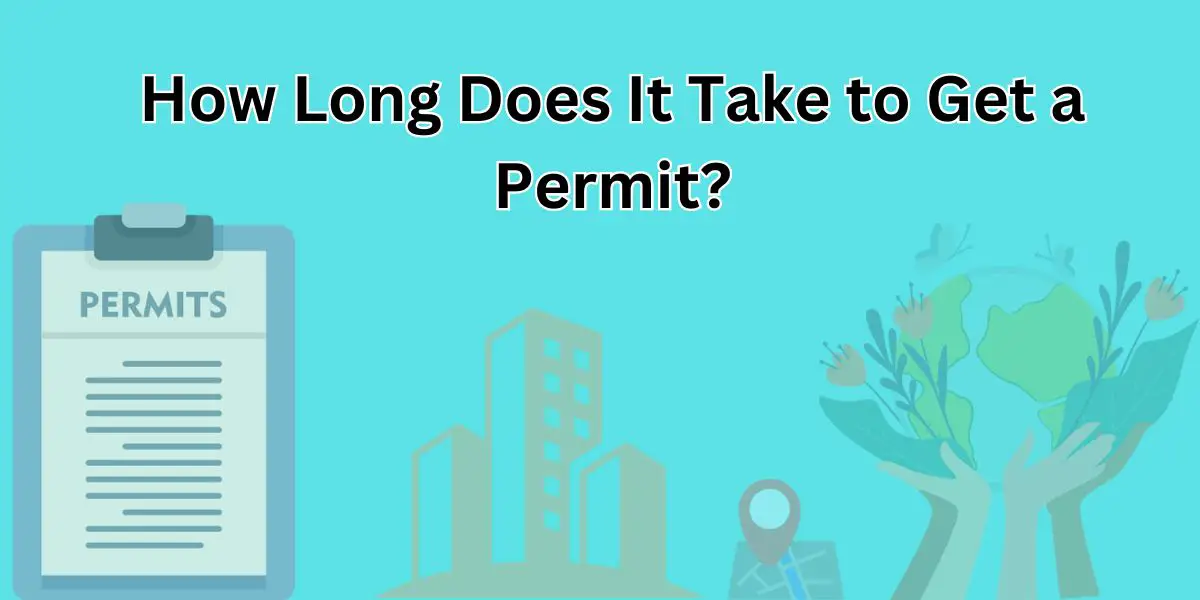 How Long Does It Take to Get a Permit? Understanding the Process