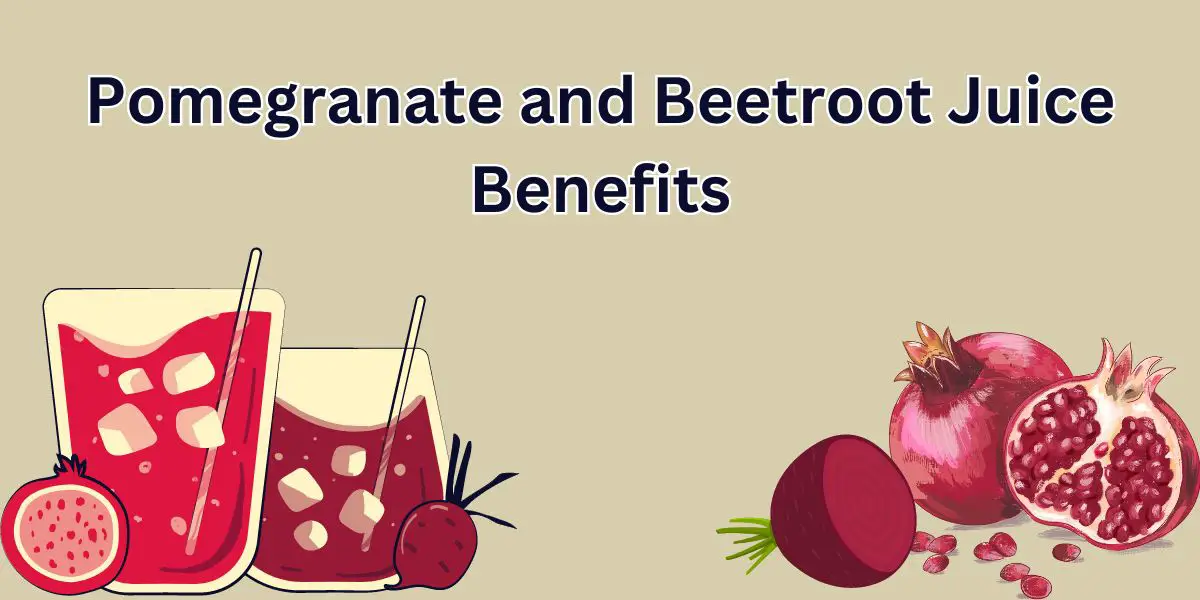 Pomegranate and Beetroot Juice Benefits: A Health Elixir Worth Sipping