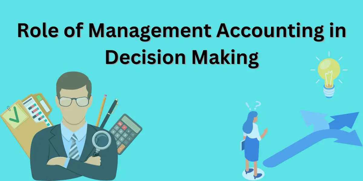 Role of Management Accounting in Decision Making