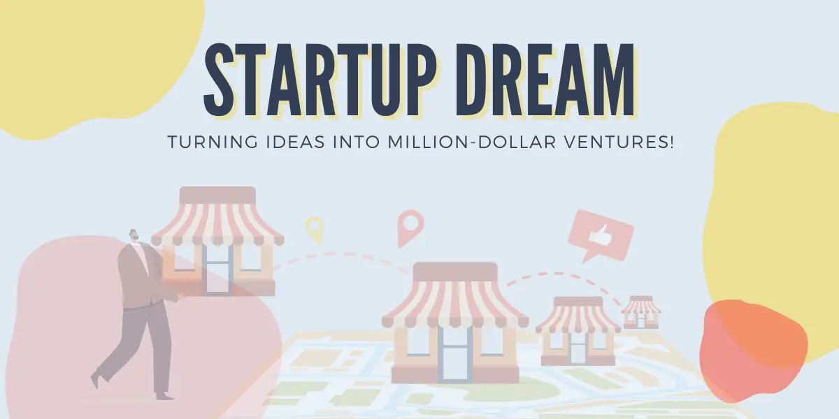 Startup Dream: Turning Ideas into Million-Dollar Ventures!