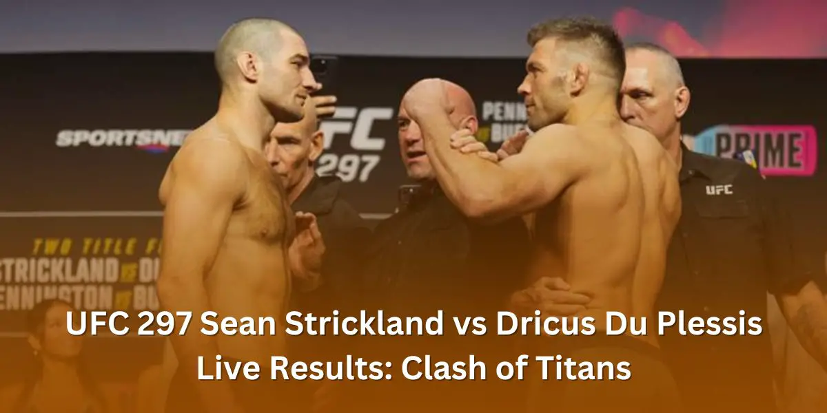 UFC 297 Sean Strickland vs Dricus Du Plessis Live Results: Clash of Titans