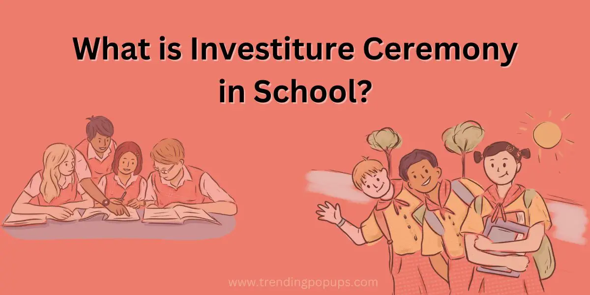 What is Investiture Ceremony in School? …and Why it is important?