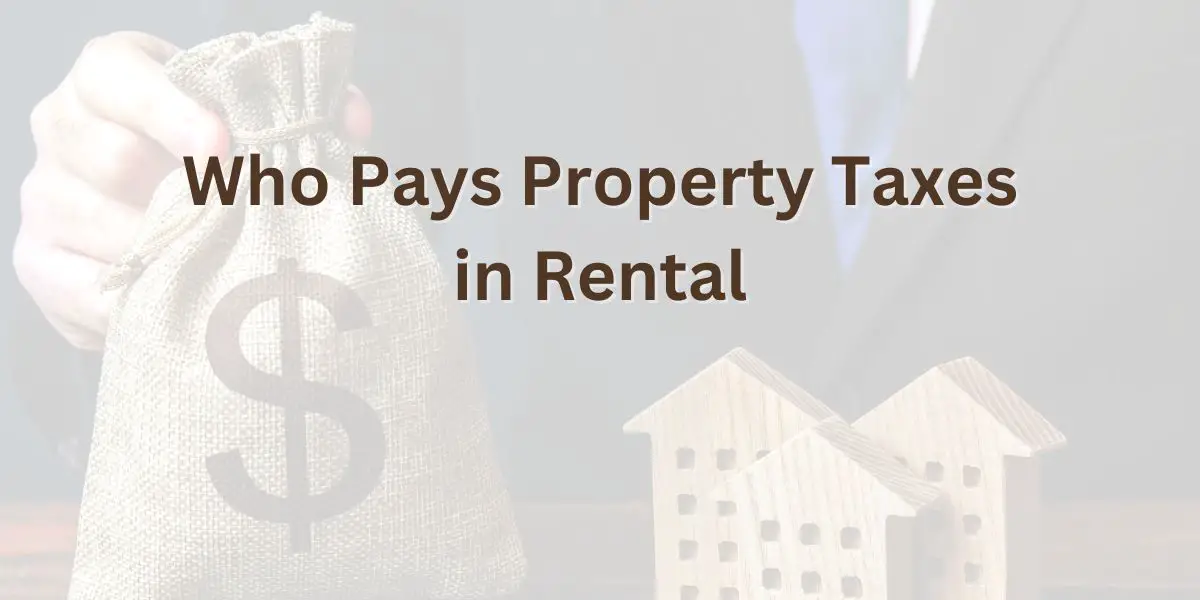 Who Pays Property Taxes in Rental