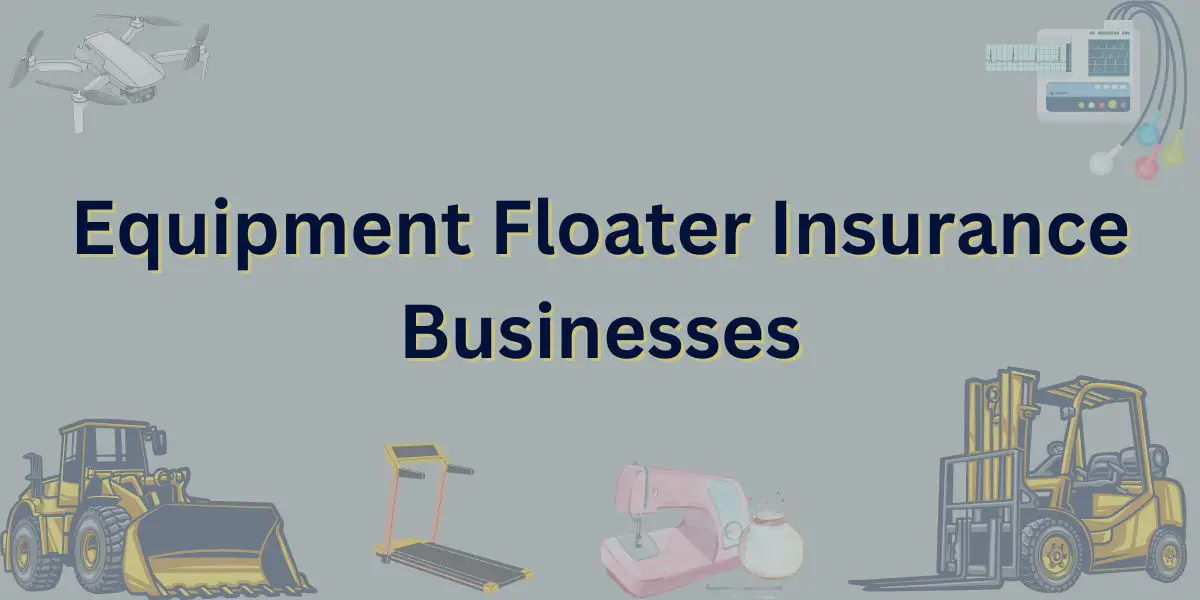 Equipment Floater Insurance Businesses