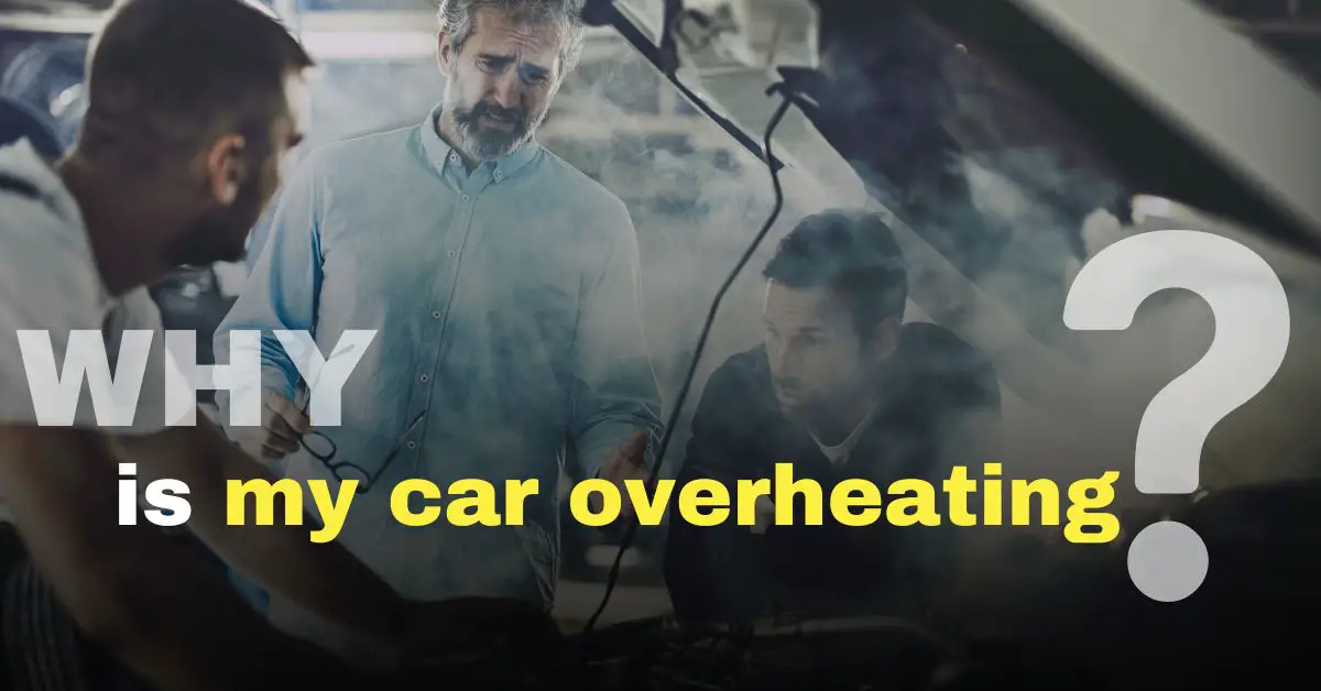 Car Overheating Causes: Why Your Car Might Overheat