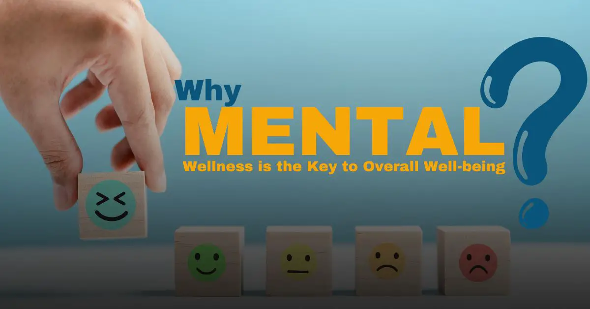 Why Mental Wellness is the Key to Overall Well-being