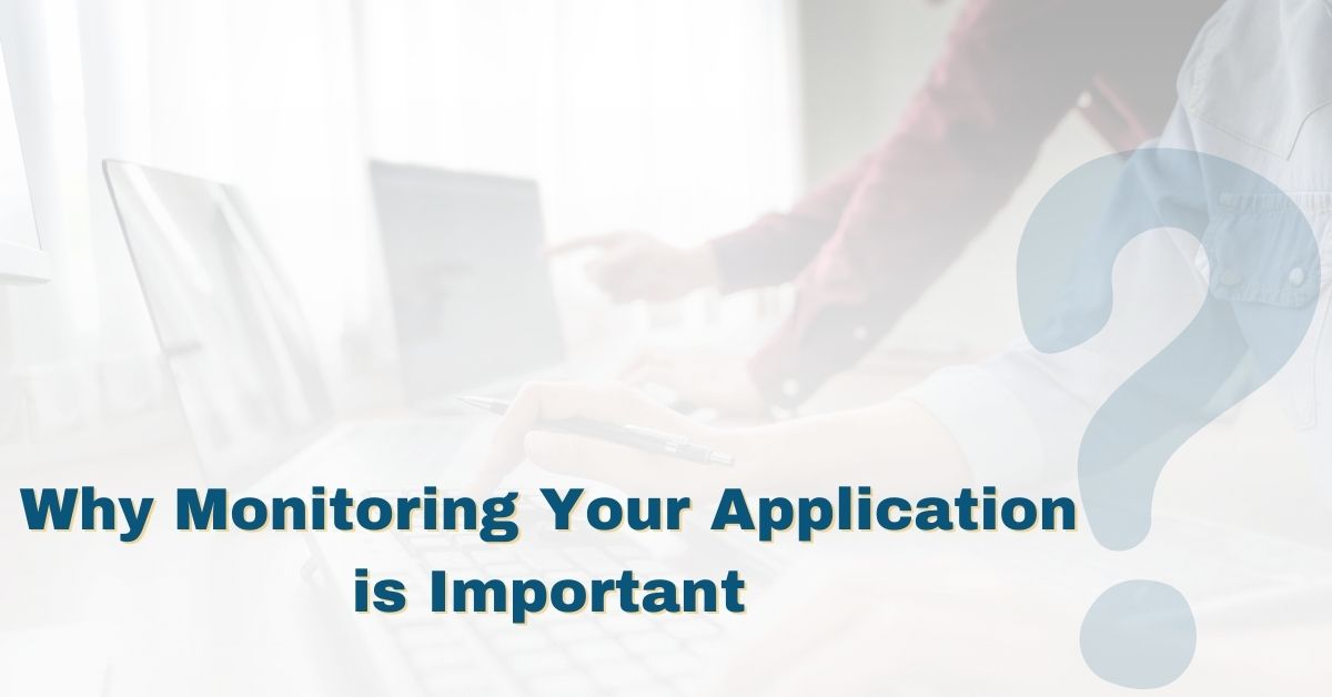 Why Monitoring Your Application is Important