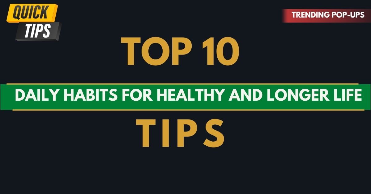 Daily Habits for a Longer and Healthier Life
