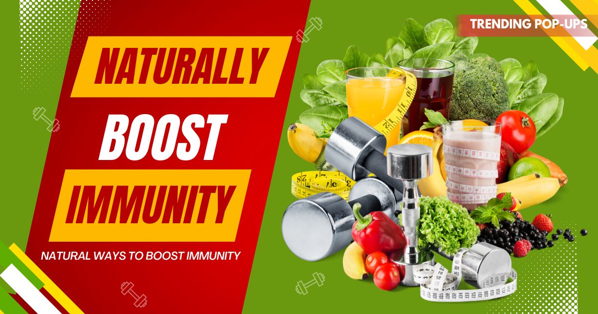 How to Boost Immunity Naturally