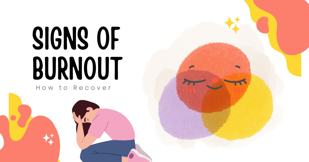 Signs of Burnout and How to Recover