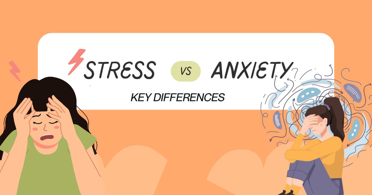 Stress vs. Anxiety: Key Differences You Should Know