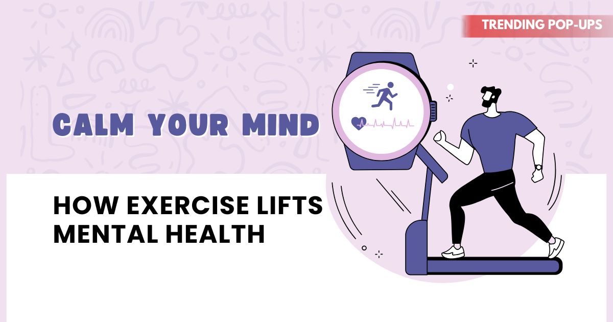 Calm Your Mind: How Exercise Lifts Mental Health