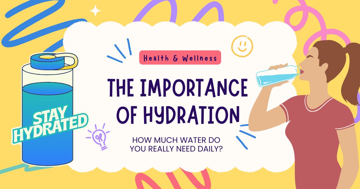 Importance of Hydration How Much Water Do You Really Need Daily