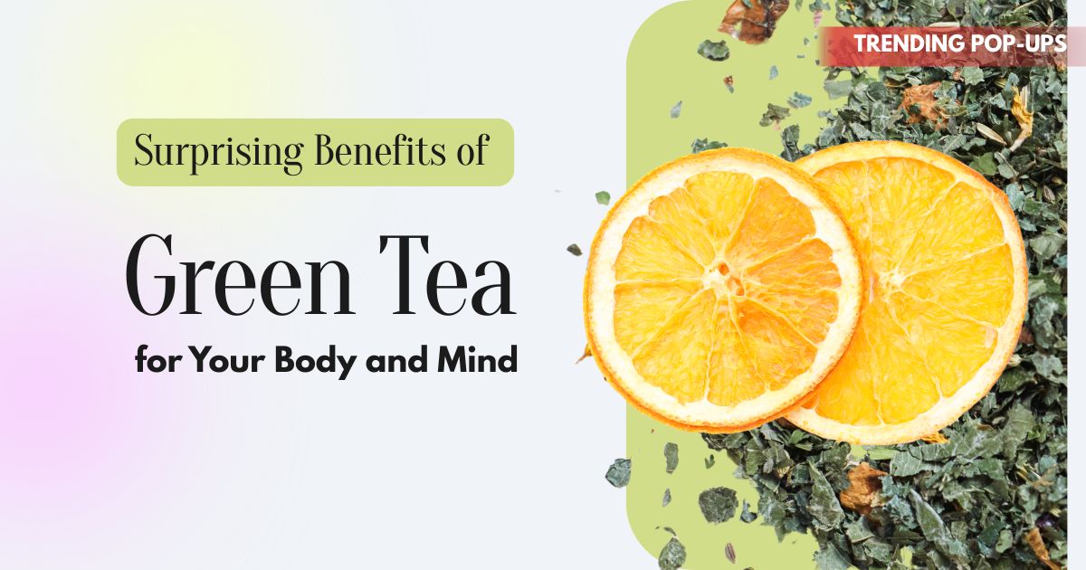 Surprising Benefits of Green Tea for Your Body and Mind
