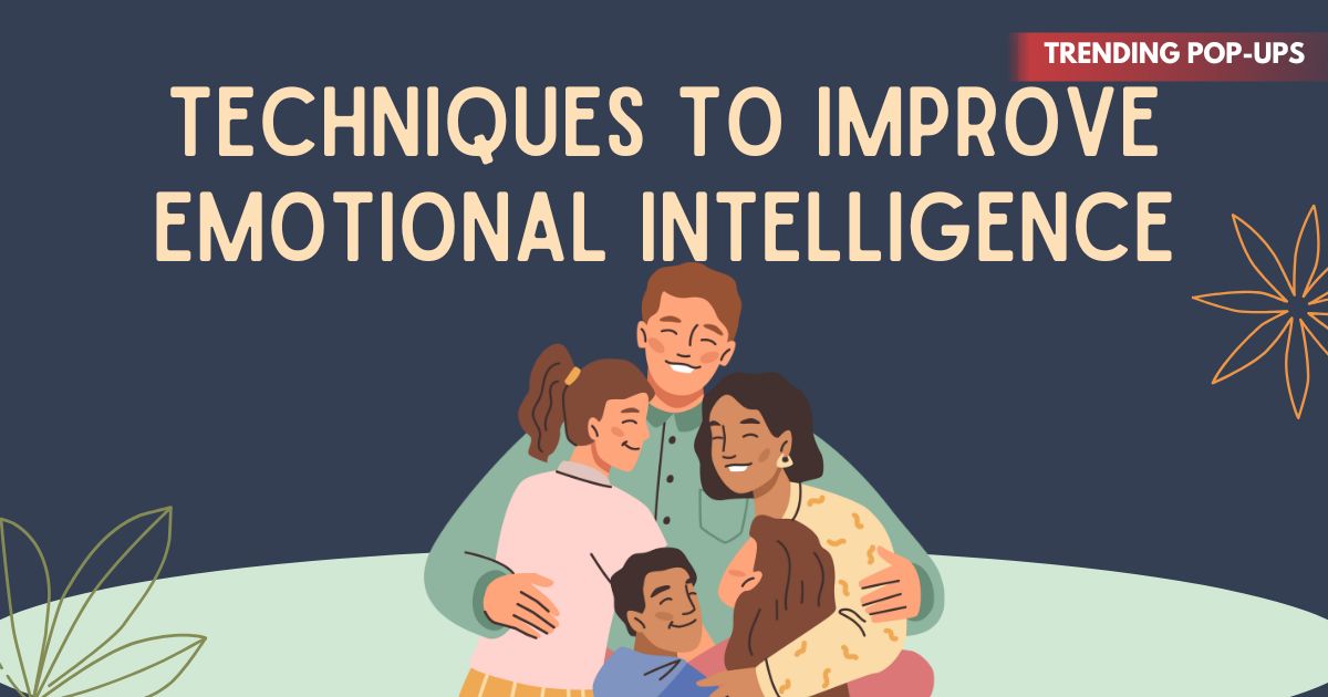 Techniques to Improve Emotional Intelligence